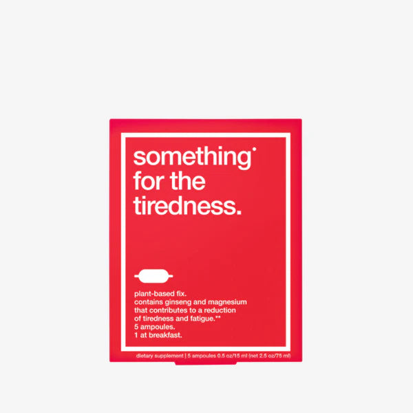 Something for the Tiredness